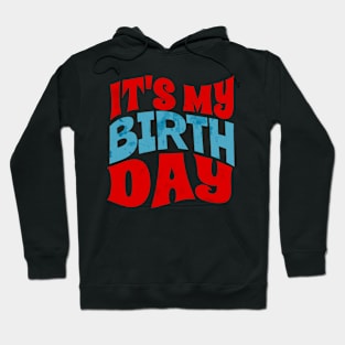 My Birthday - Its my birthday Hoodie